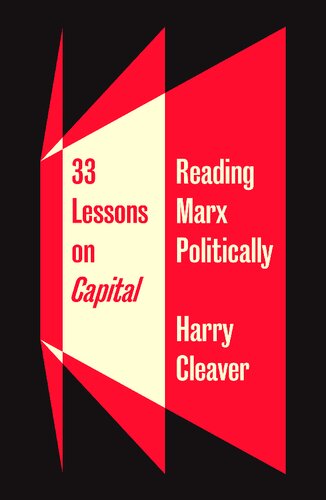 33 Lessons On Capital Reading Marx Politically Harry Cleaver