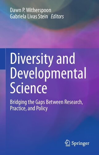 Diversity And Developmental Science Bridging The Gaps Between Research Practice And Policy Dawn P Witherspoon