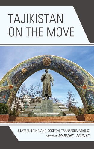Tajikistan On The Move Statebuilding And Societal Transformations Marlene Laruelle Editor