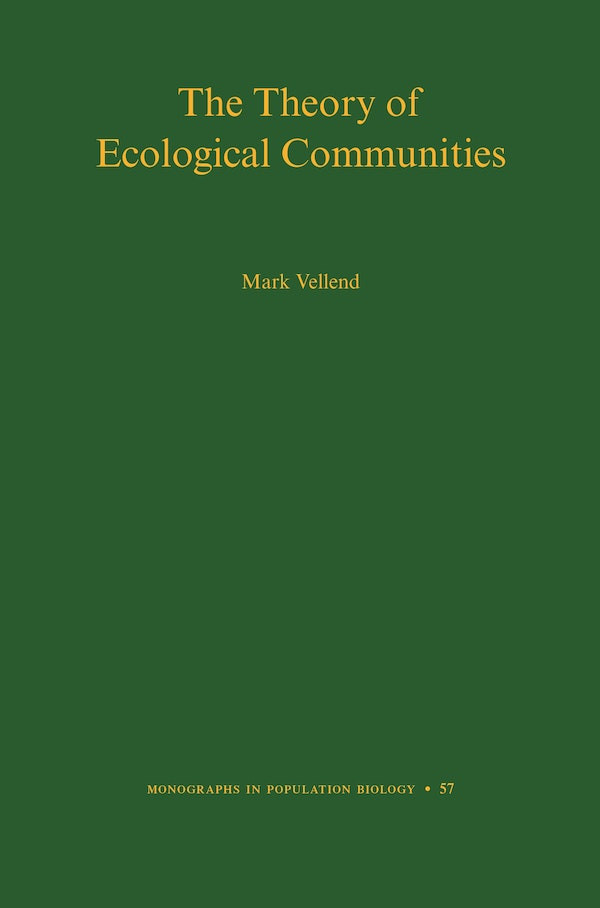 The Theory Of Ecological Communities 1st Edition Mark Vellend