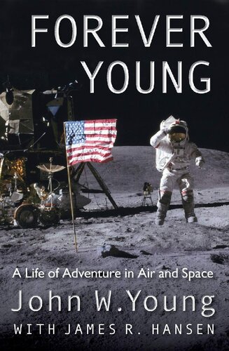 Forever Young A Life Of Adventure In Air And Space John W Young