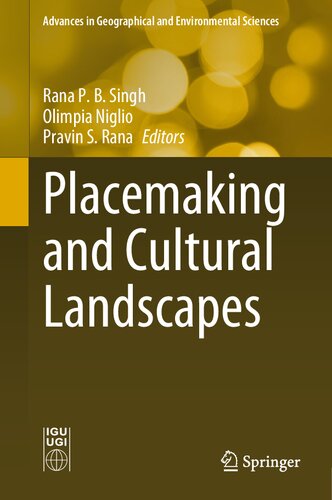 Placemaking And Cultural Landscapes Rana P B Singh Olimpia Niglio