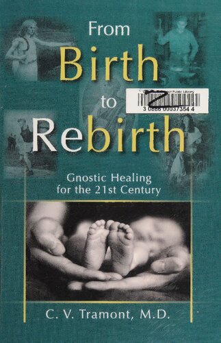 From Birth To Rebirth Gnostic Healing For The 21st Century Charles V Tramont