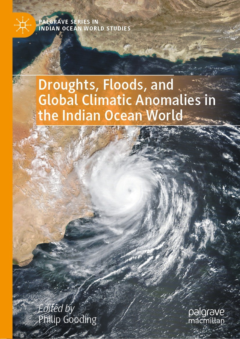 Droughts Floods And Global Climatic Anomalies In The Indian Ocean World Philip Gooding