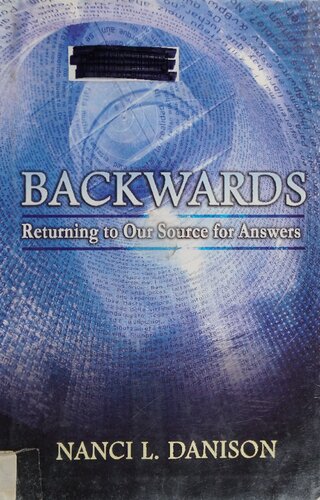 Backwards Returning To Our Source For Answers 1st Edition Nanci L Danison