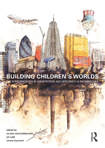 Building Childrens Worlds The Representation Of Architecture And Modernity In Picturebooks Torsten Schmiedeknecht