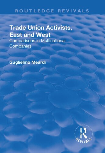 Trade Union Activists East And West Comparisons In Multinational Companies Guglielmo Meardi