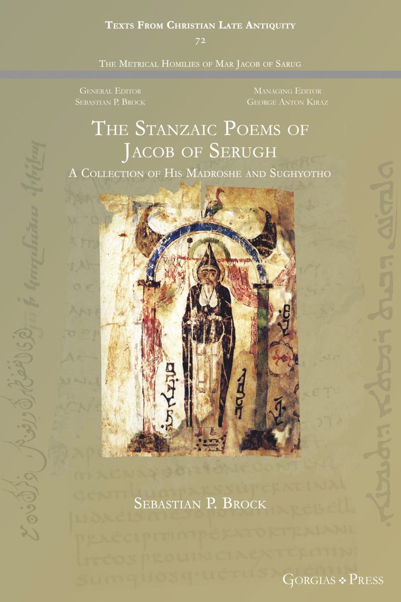 The Stanzaic Poems Of Jacob Of Serugh A Collection Of His Madroshe And Sughyotho 1st Edition Sebastoan P Brock