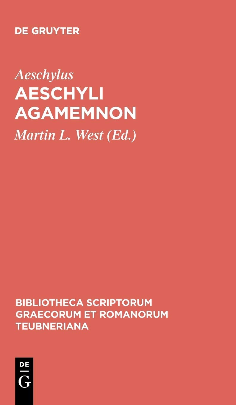 Aeschyli Agamemnon 2nd 2 Reprint 2012 Ed Martin L West Editor