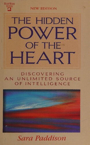The Hidden Power Of The Heart Discovering An Unlimited Source Of Intelligence Revised Sara Paddison
