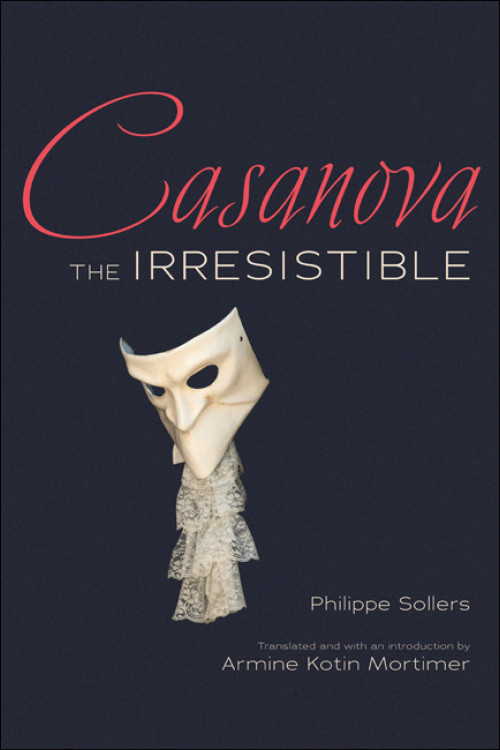 Casanova The Irresistible 1st Edition Phillippe Sollers Armine Kotin Mortimer