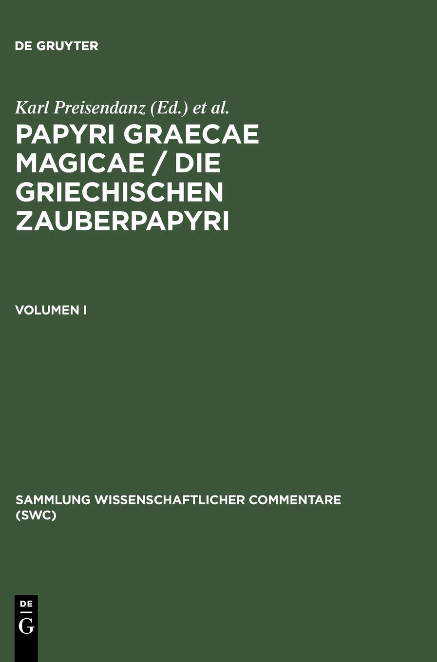 Papyri Graecae Magicae Die Griechischen Zauberpapyri Band I Reprint Of The 2nd Updated From 1973 Ed Albert Henrichs Editor