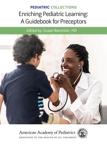Enriching Pediatric Learning A Guidebook For Preceptors Susan Bannister