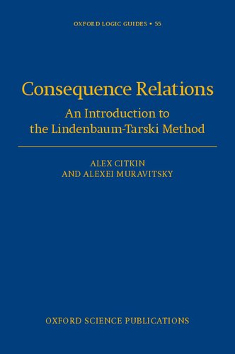 Consequence Relations An Introduction To The Lindenbaumtarski Method Oxford Logic Guides Alex Citkin