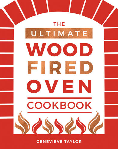 The Ultimate Woodfired Oven Cookbook Genevieve Taylor