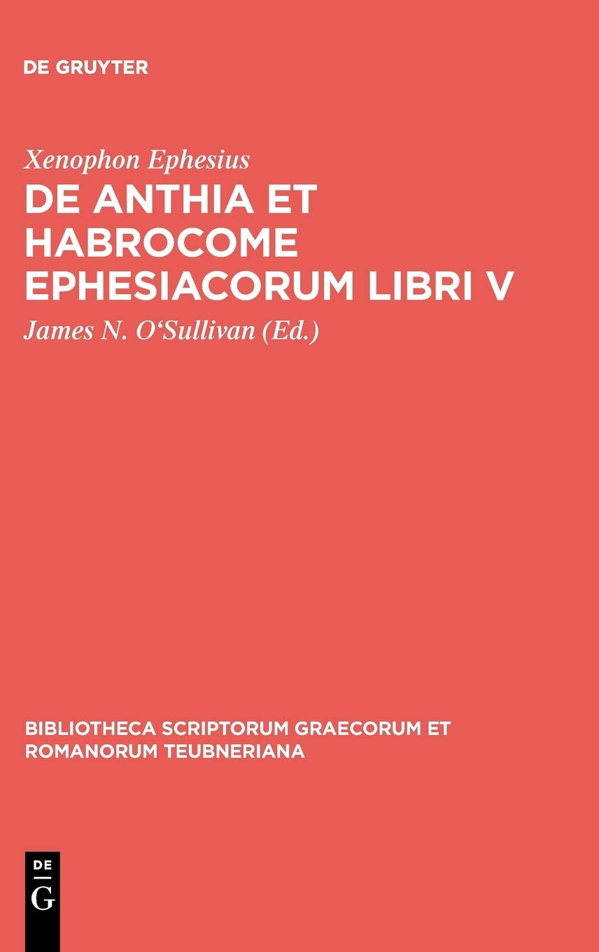 Xenophon Ephesius Ephesiacorum Libri V De Amoribus Anthiae Et Abrocomae 1st Edition K G Saur