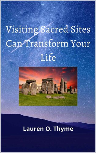 Visiting Sacred Sites Can Transform Your Life Thyme Lauren O