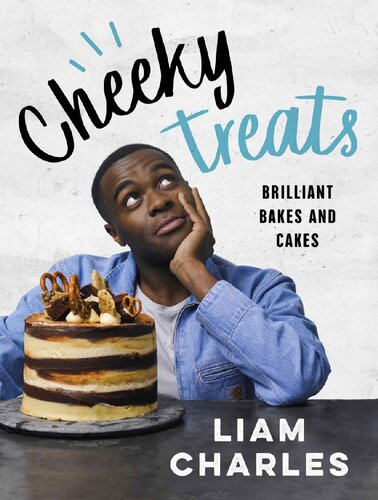 Cheeky Treats 70 Brilliant Bakes And Cakes Liam Charles