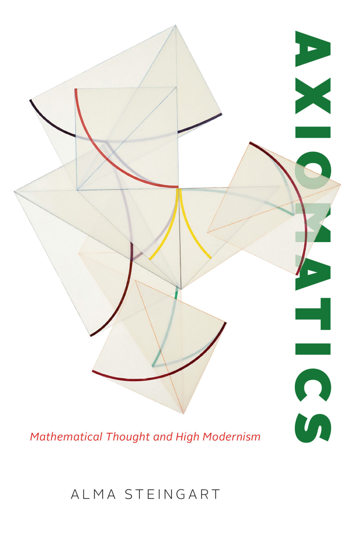 Axiomatics Mathematical Thought And High Modernism 1st Edition Alma Steingart