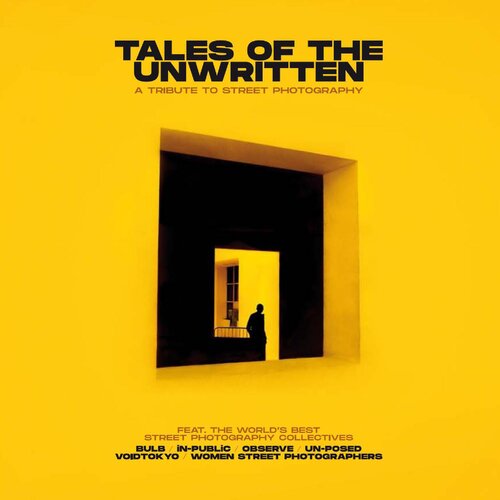 Tales Of The Unwritten A Tribute To Street Photography Exhibit Around Project