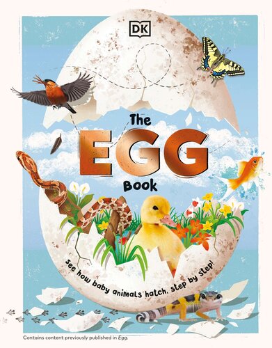 The Egg Book See How Baby Animals Hatch Step By Step Dk