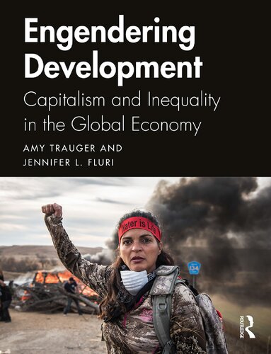 Engendering Development Capitalism And Inequality In The Global Economy 1st Edition Amy Trauger