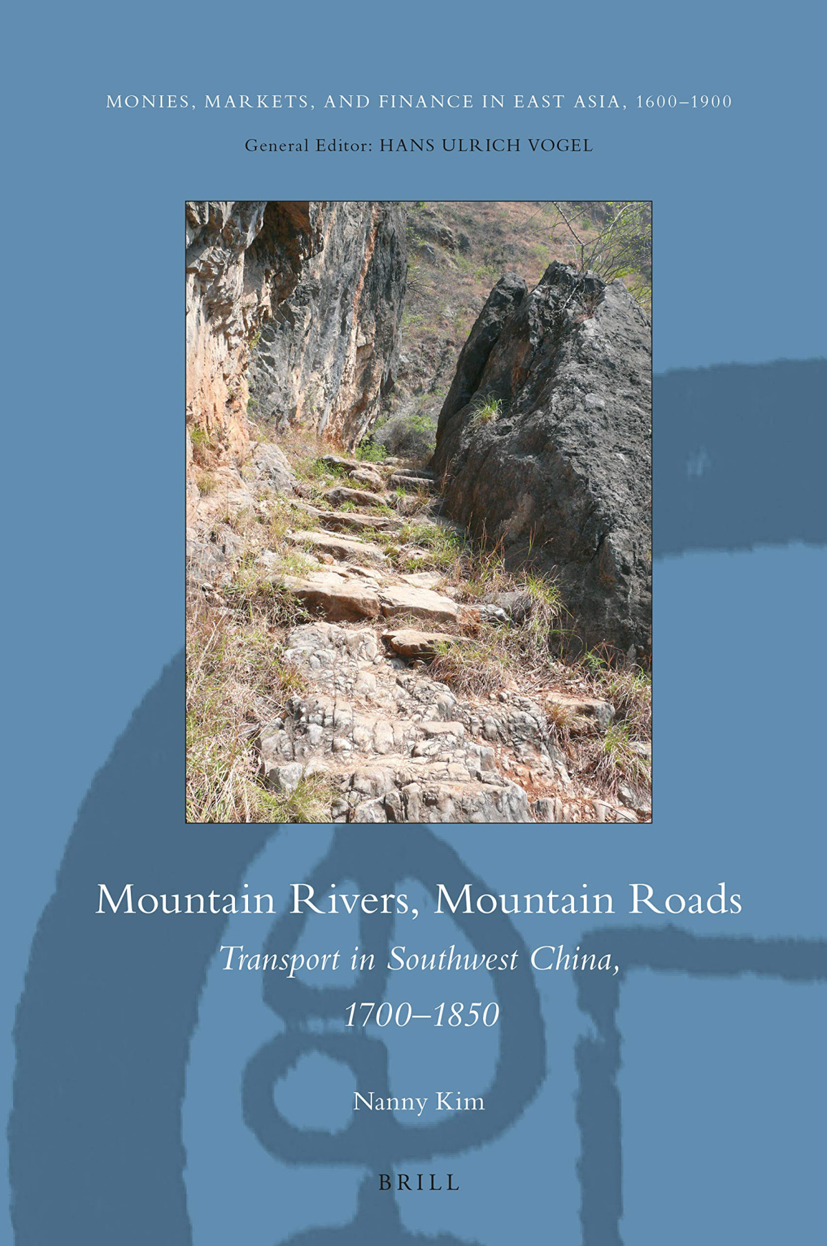 Mountain Rivers Mountain Roads Transport In Southwest China 17001850 Nanny Kim