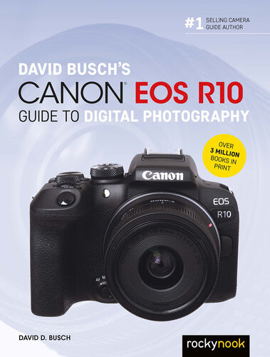 David Buschs Canon Eos R10 Guide To Digital Photography David D Busch