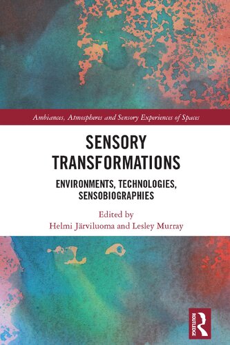 Sensory Transformations Environments Technologies Sensobiographies Helmi Jrviluoma