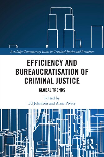 Efficiency And Bureaucratisation Of Criminal Justice Global Trends Ed Johnston