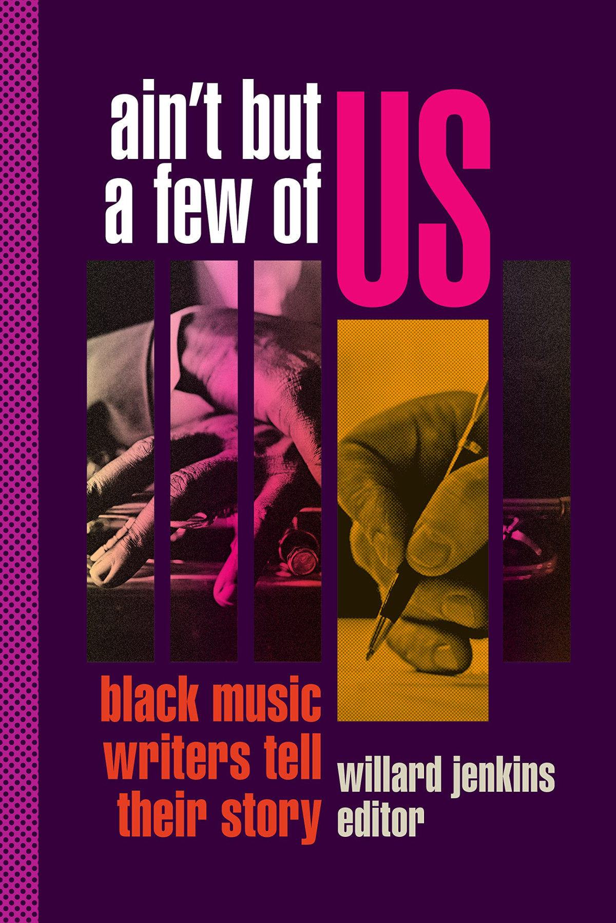 Aint But A Few Of Us Black Music Writers Tell Their Story Willard Jenkins