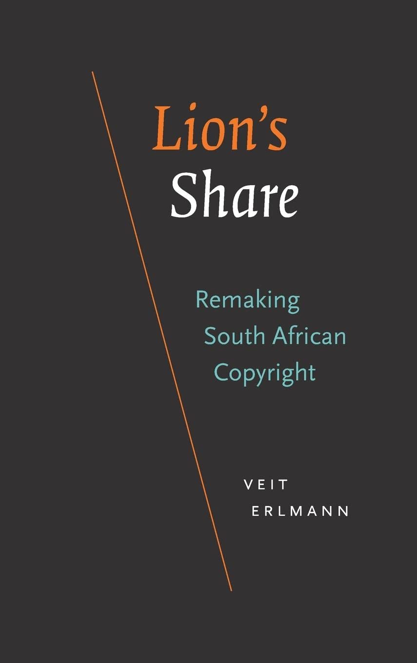 Lions Share Remaking South African Copyright Veit Erlmann