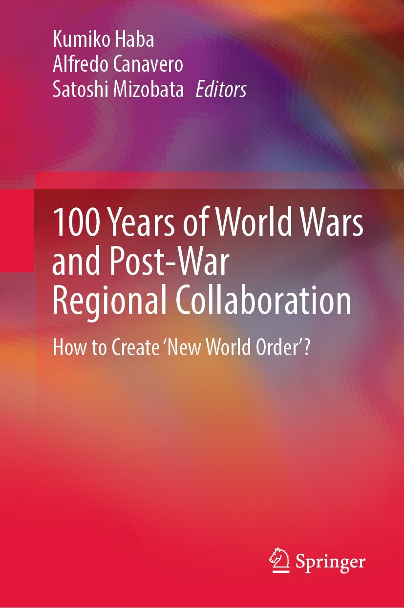 100 Years Of World Wars And Postwar Regional Collaboration 1st Edition Kumiko Haba