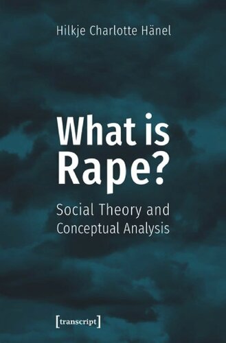 What Is Rape Social Theory And Conceptual Analysis Hilkje Charlotte Hnel