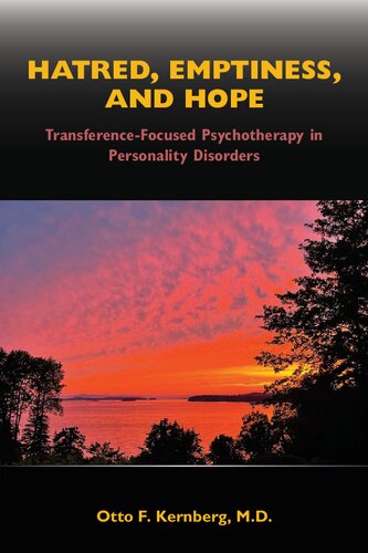 Hatred Emptiness And Hope Transference Focused Psychotherapy In Personality Disorder Otto F Kernberg