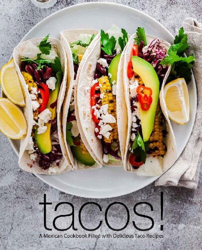 Tacos A Mexican Cookbook Filled With Delicious Taco Recipes Booksumo Press