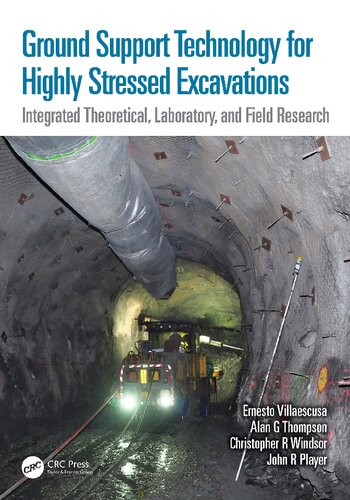 Ground Support Technology For Highly Stressed Excavations Integrated Theoretical Laboratory And Field Research Ernesto Villaescusa