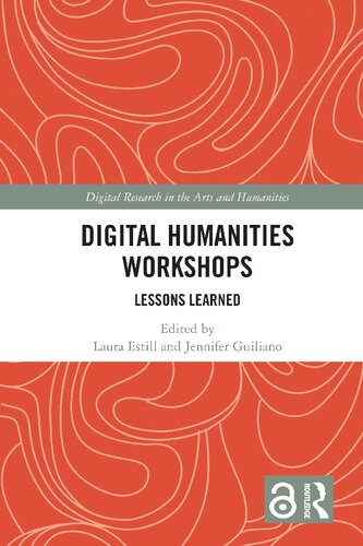 Digital Humanities Workshops Lessons Learned Laura Estill Jennifer Guiliano