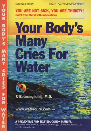 Your Bodys Many Cries For Water You Are Not Sick You Are Thirsty 3rd Edition F Batmanghelidj