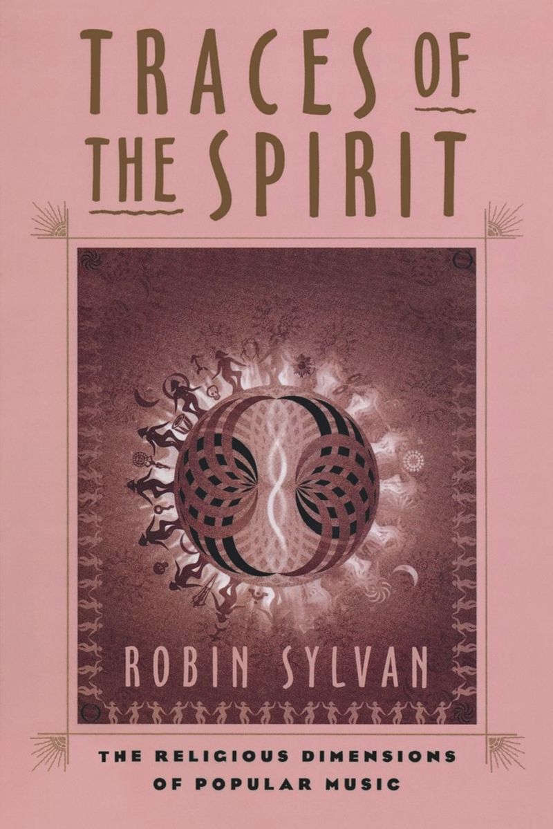 Traces Of The Spirit The Religious Dimensions Of Popular Music 1st Edition Robin Sylvan