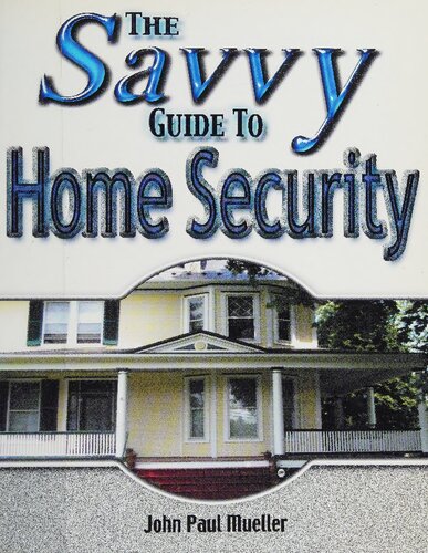 The Savvy Guide To Home Security John Paul Mueller