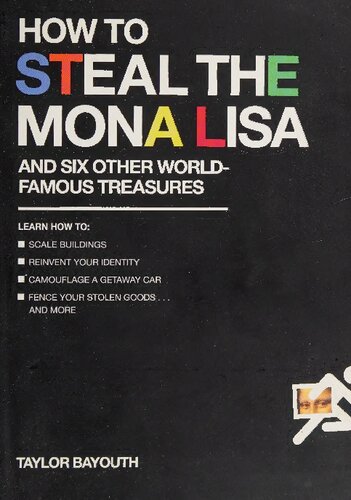 How To Steal The Mona Lisa Taylor Bayouth