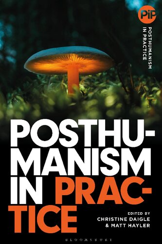 Posthumanism In Practice Christine Daigle Matthew Hayler Danielle Sands