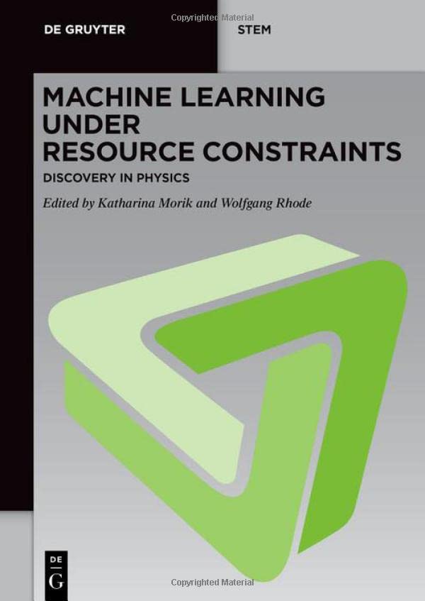 Machine Learning Under Resource Constraints Volume 2 Discovery In Physics Katharina Morik