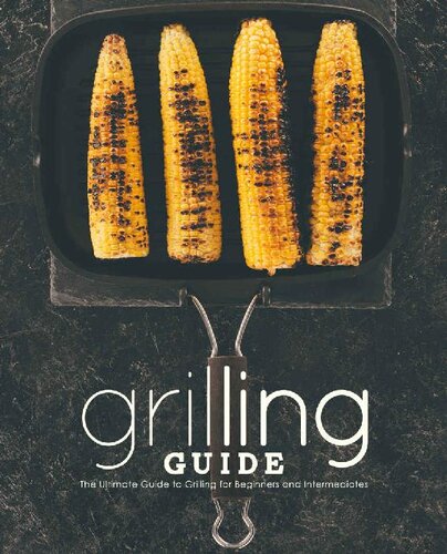 Grilling Guide The Ultimate Guide To Grilling For Beginners And Intermediates Booksumo Press