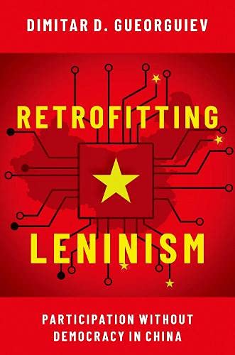 Retrofitting Leninism Participation Without Democracy In China Dimitar Gueorguiev