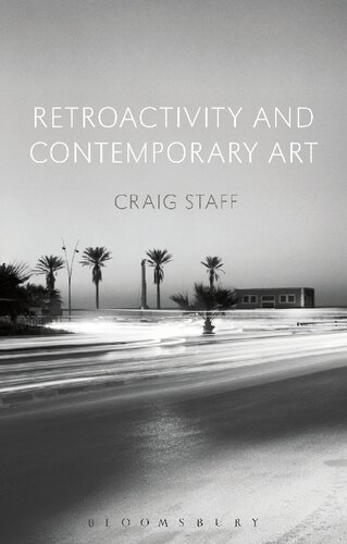 Retroactivity And Contemporary Art Craig Staff