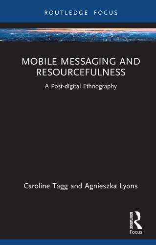 Mobile Messaging And Resourcefulness Caroline Tagg Agnieszka Lyons