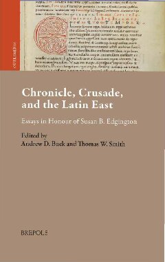 Chronicle Crusade And The Latin East Essays In Honour Of Susan B Edgington Outremer Studies In The Crusades And The Latin East 16 English And Latin Edition Bilingual Andrew Buck Editor