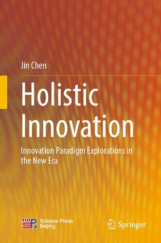 Holistic Innovation Innovation Paradigm Explorations In The New Era Jin Chen